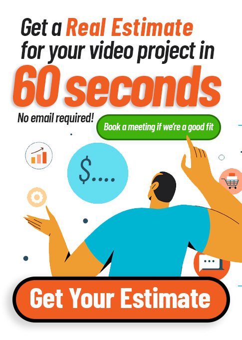 Get a real estimate for your video project in 60 seconds